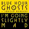 Blue Hour Ghosts - I'm Going Slightly Mad (feat. Jørgen Munkeby) - Single